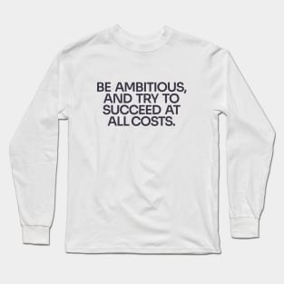 Be Ambitious Long Sleeve T-Shirt